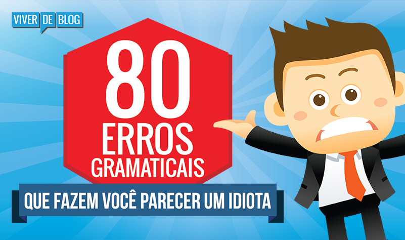 80 Erros Gramaticais Que Fazem Você Parecer Um Idiota