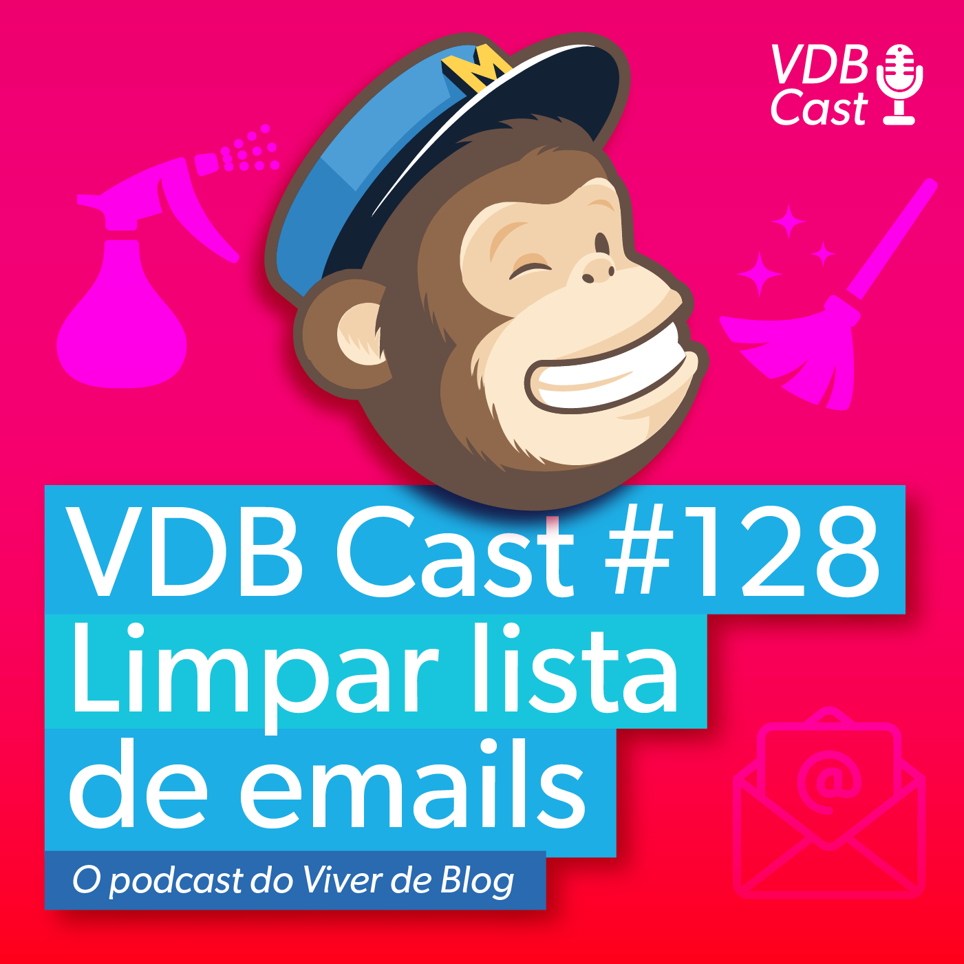 VDB Cast #128 - MailChimp #7 - Como limpar sua lista de emails