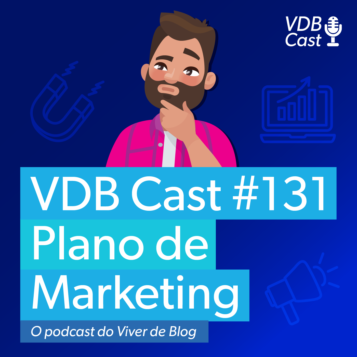 VDB Cast #131 - As 6 etapas essenciais de um Plano de Marketing