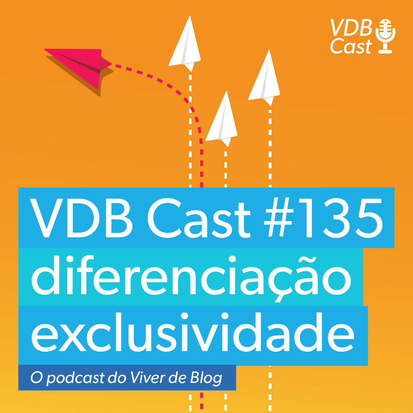 VDB Cast #135 - Diferenciação - A exclusividade na mente dos clientes